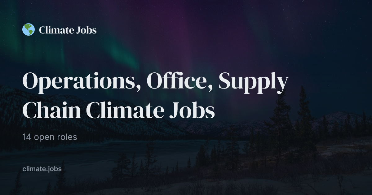 14 Operations, Office, Supply Chain Climate Jobs | climate.jobs