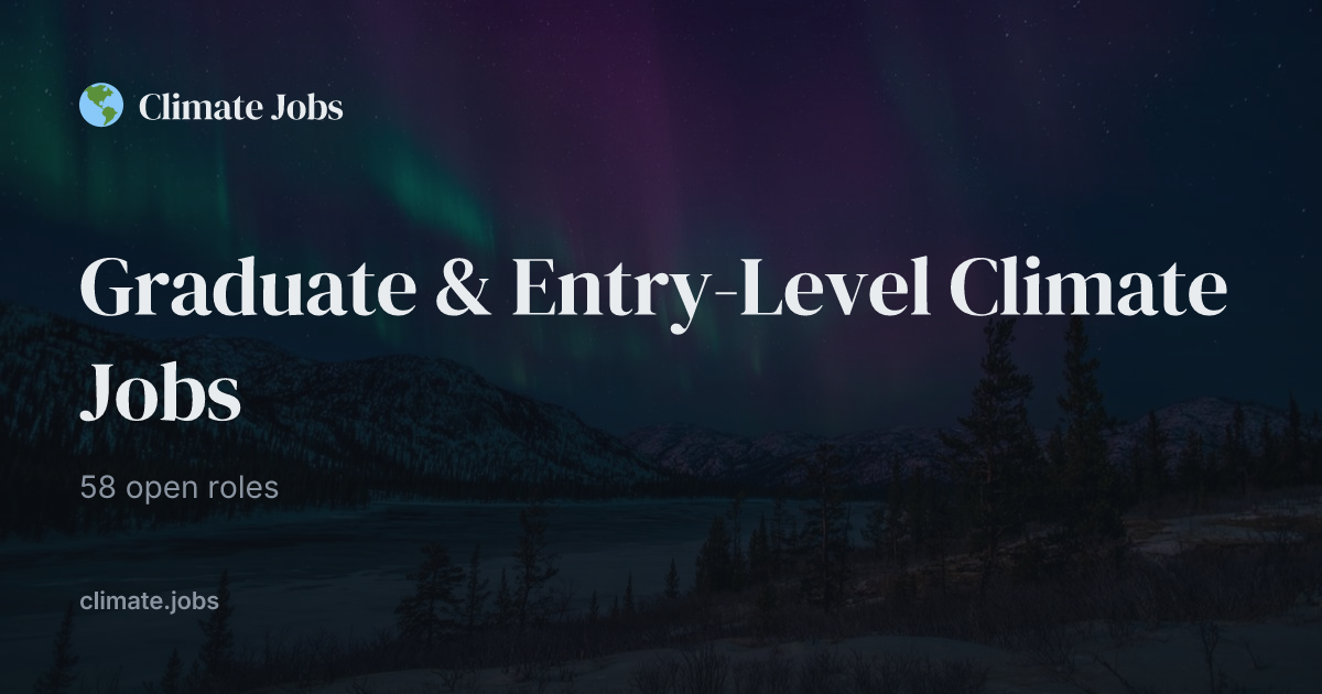 58 Graduate & Entry-Level Climate Jobs | climate.jobs